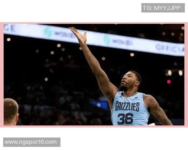 灰熊欲围绕JJJ建队但活塞凯尔特人仍对其表现出浓厚兴趣 灰熊欲围绕JJJ建队但活塞凯尔特人仍对其表现出浓厚兴趣